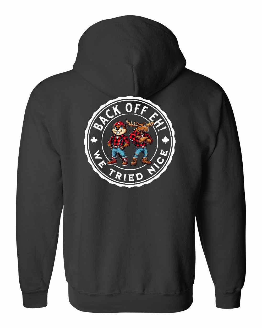 Back off Eh ! We Tried Nice Left Chest and Back Zip Hoodie - Gildan Canada (sewn Internationally)