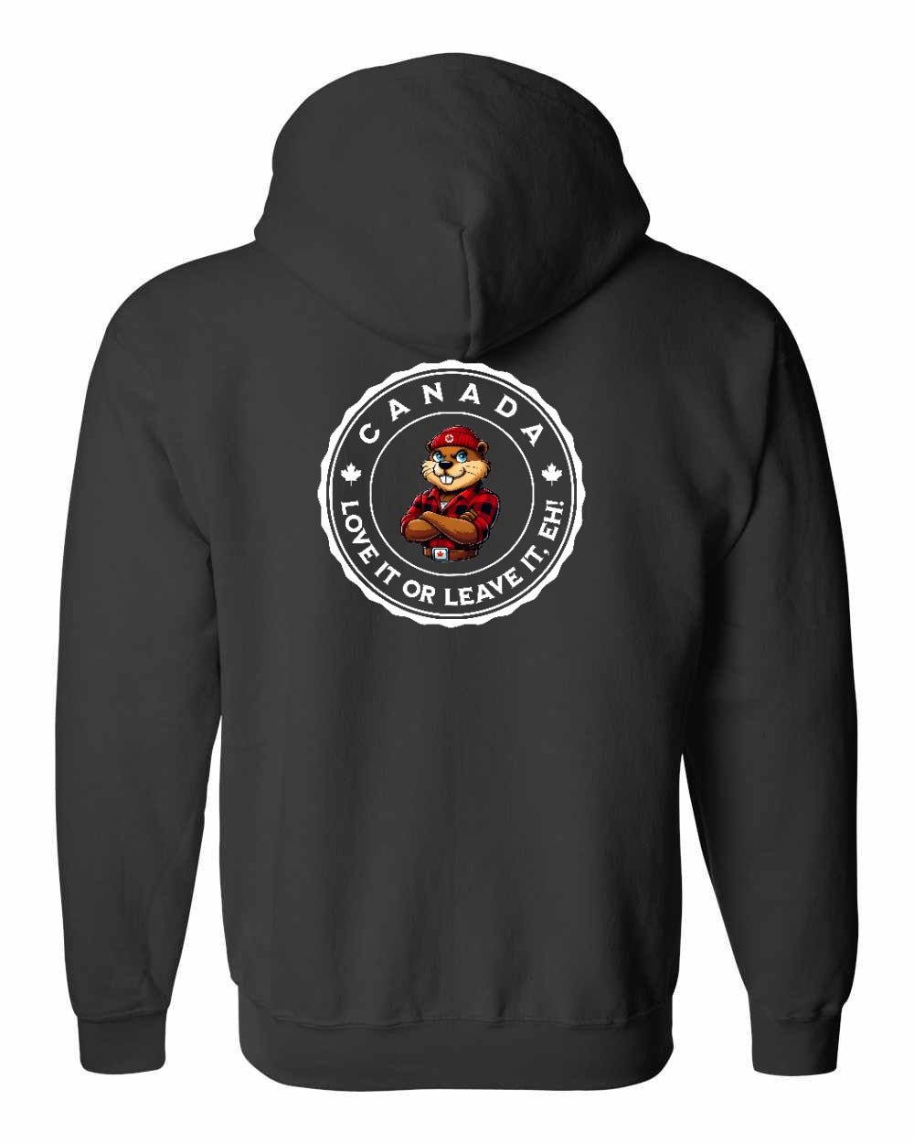 Love it or Leave it Eh! Left Chest and Back Zip Hoodie - Gildan Canada (sewn Internationally)