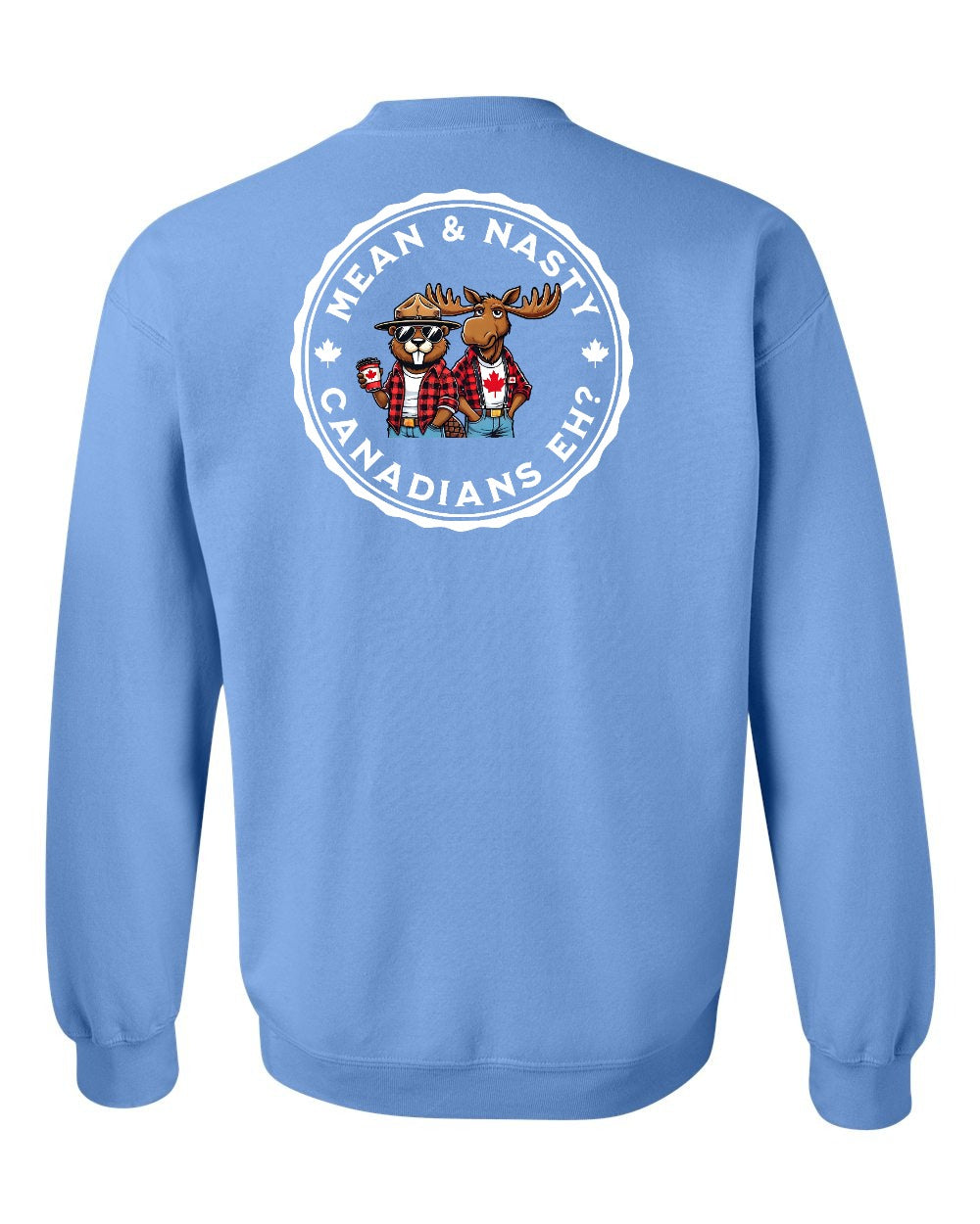Mean & Nasty Canadians Eh! Left Chest and Back Crewneck - Gildan Canada (sewn Internationally)