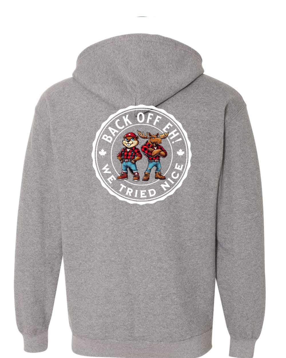 Back off Eh ! We Tried Nice Left Chest and Back Zip Hoodie - Gildan Canada (sewn Internationally)