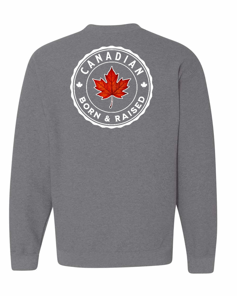 Canadian Born & Rasied Left Chest and Back Crewneck - Gildan Canada (sewn Internationally)