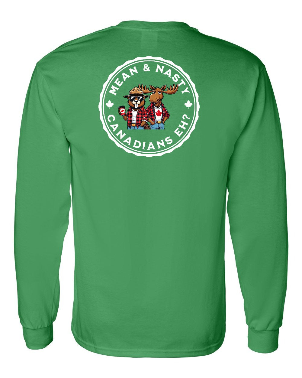 Mean & Nasty Canadians Eh! Left Chest and Back Long Sleeve - Gildan Canada (sewn Internationally)