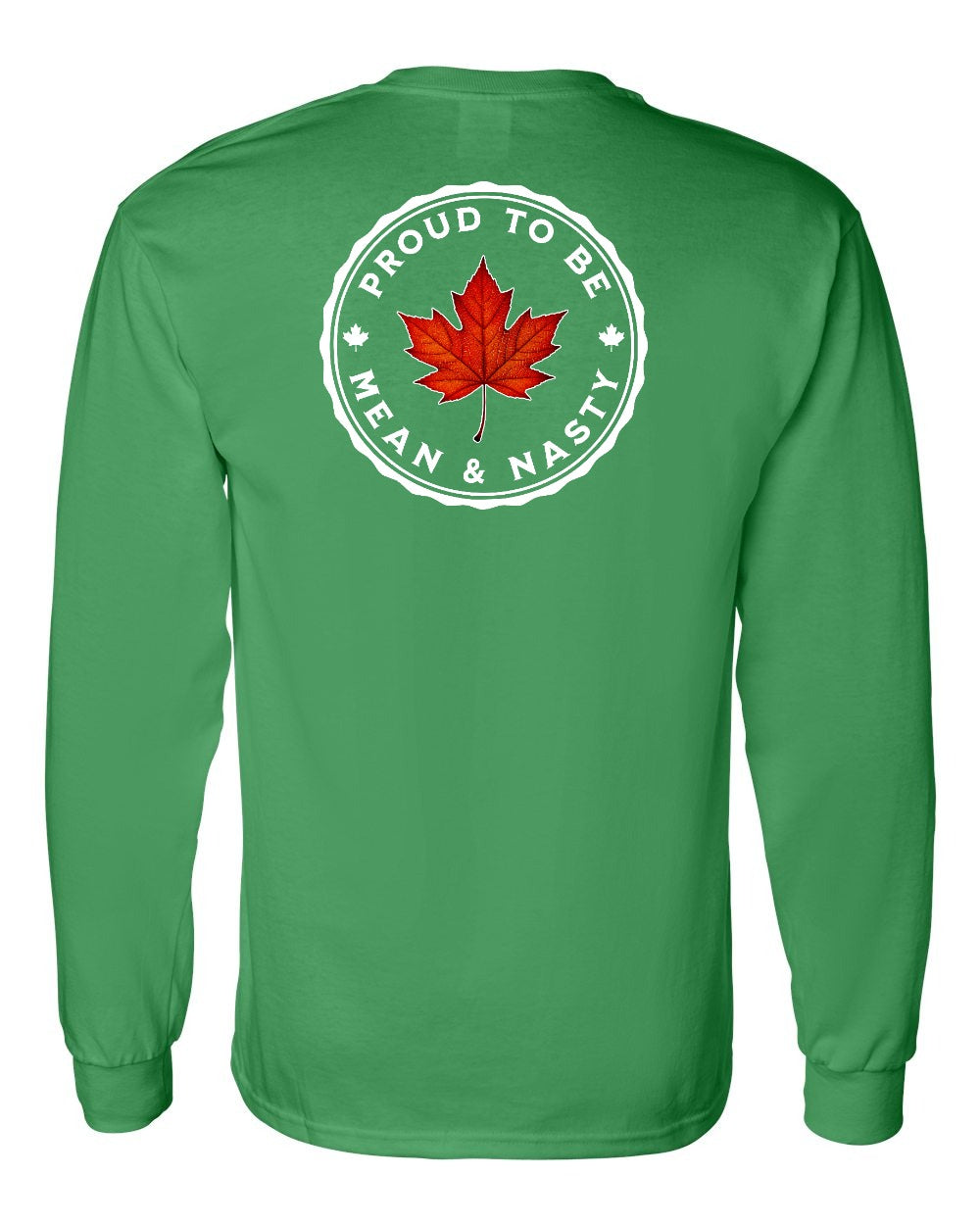 Proud Mean & Nasty Leaf Left Chest and Back Long Sleeve - Gildan Canada (sewn Internationally)