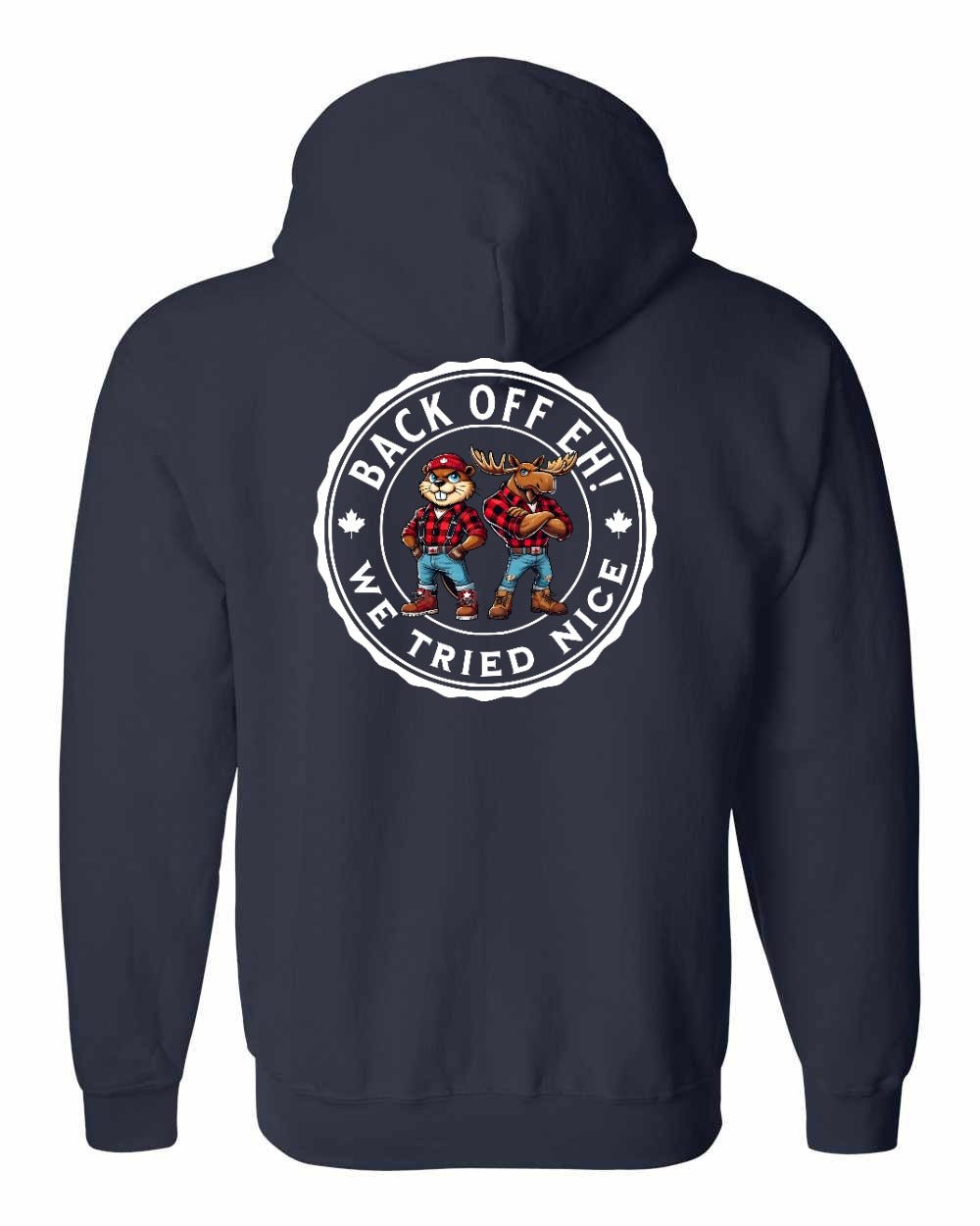 Back off Eh ! We Tried Nice Left Chest and Back Zip Hoodie - Gildan Canada (sewn Internationally)