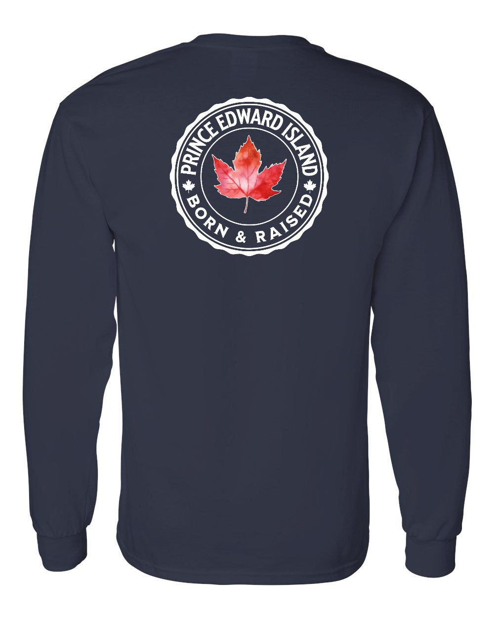 Born and Raised Prince Edward Island Left Chest and Back Long Sleeve - Gildan Canada (sewn Internationally)