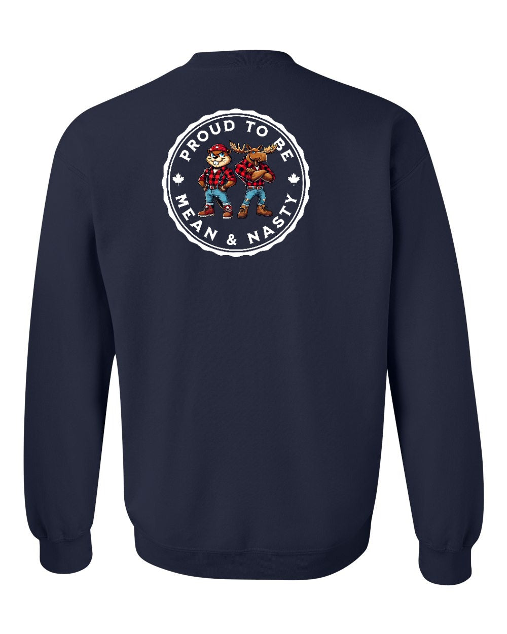 Proud Mean & Nasty Beaver and Moose Left Chest and Back Crewneck - Gildan Canada (sewn Internationally)