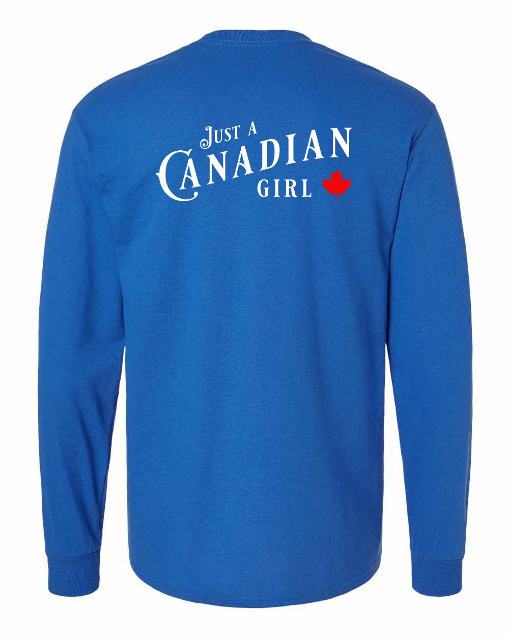 Just a canadian Girl Left Chest and Back Long Sleeve - Gildan Canada (sewn Internationally)