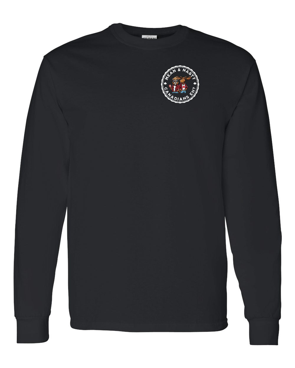 Mean & Nasty Canadians Eh! Left Chest and Back Long Sleeve - Gildan Canada (sewn Internationally)