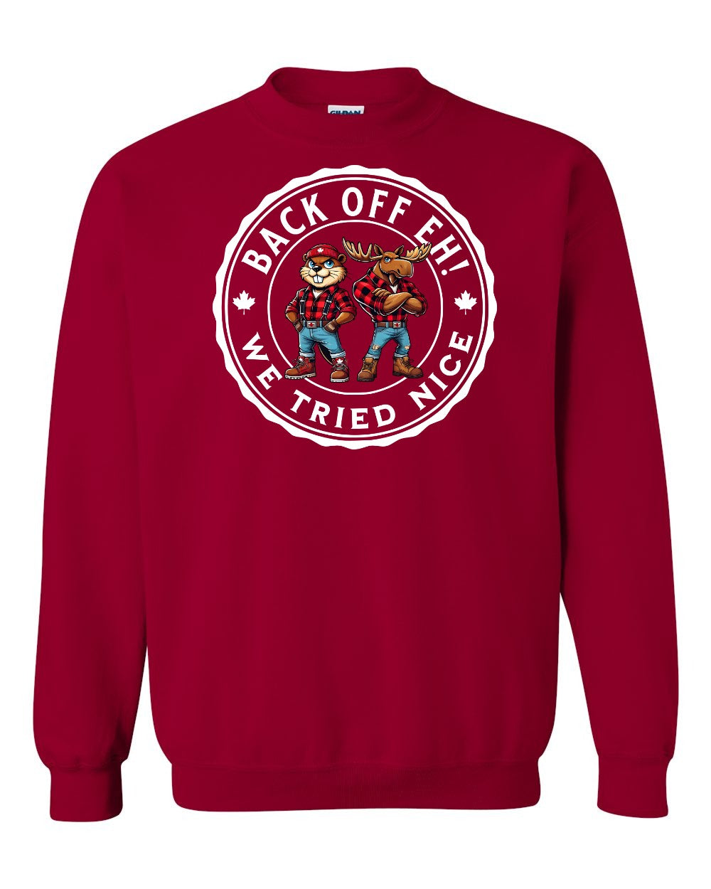 Back off Eh ! We Tried Nice Full Crewneck - Gildan Canada (sewn Internationally)