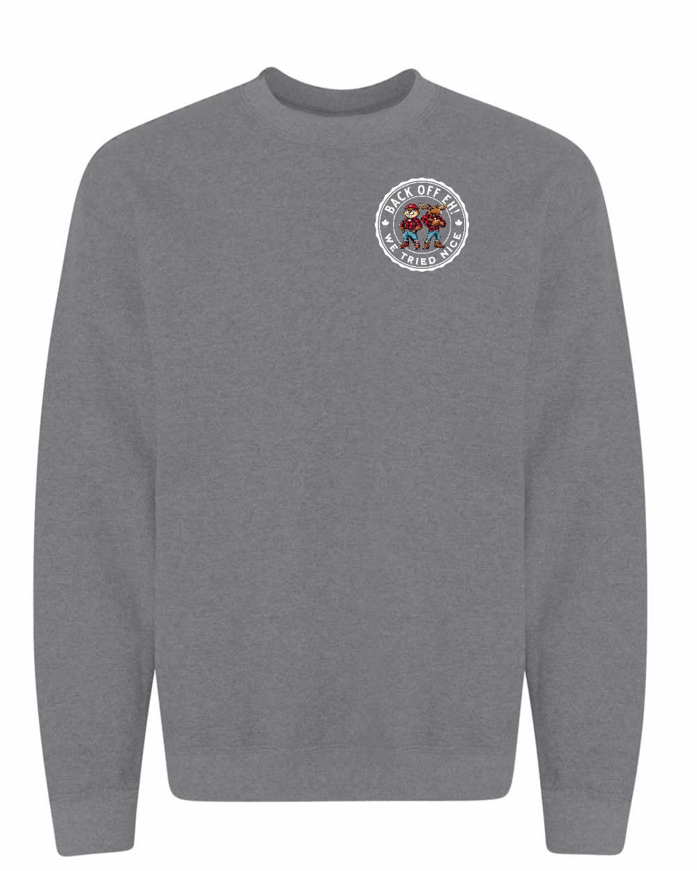 Back off Eh ! We Tried Nice Left Chest Crewneck - Gildan Canada (sewn Internationally)