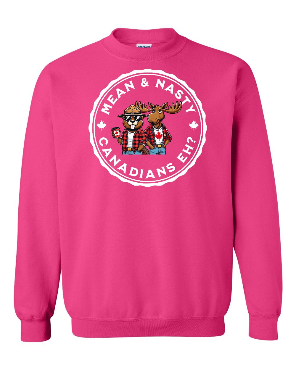 Mean & Nasty Canadians Eh! Full Crewneck - Gildan Canada (sewn Internationally)