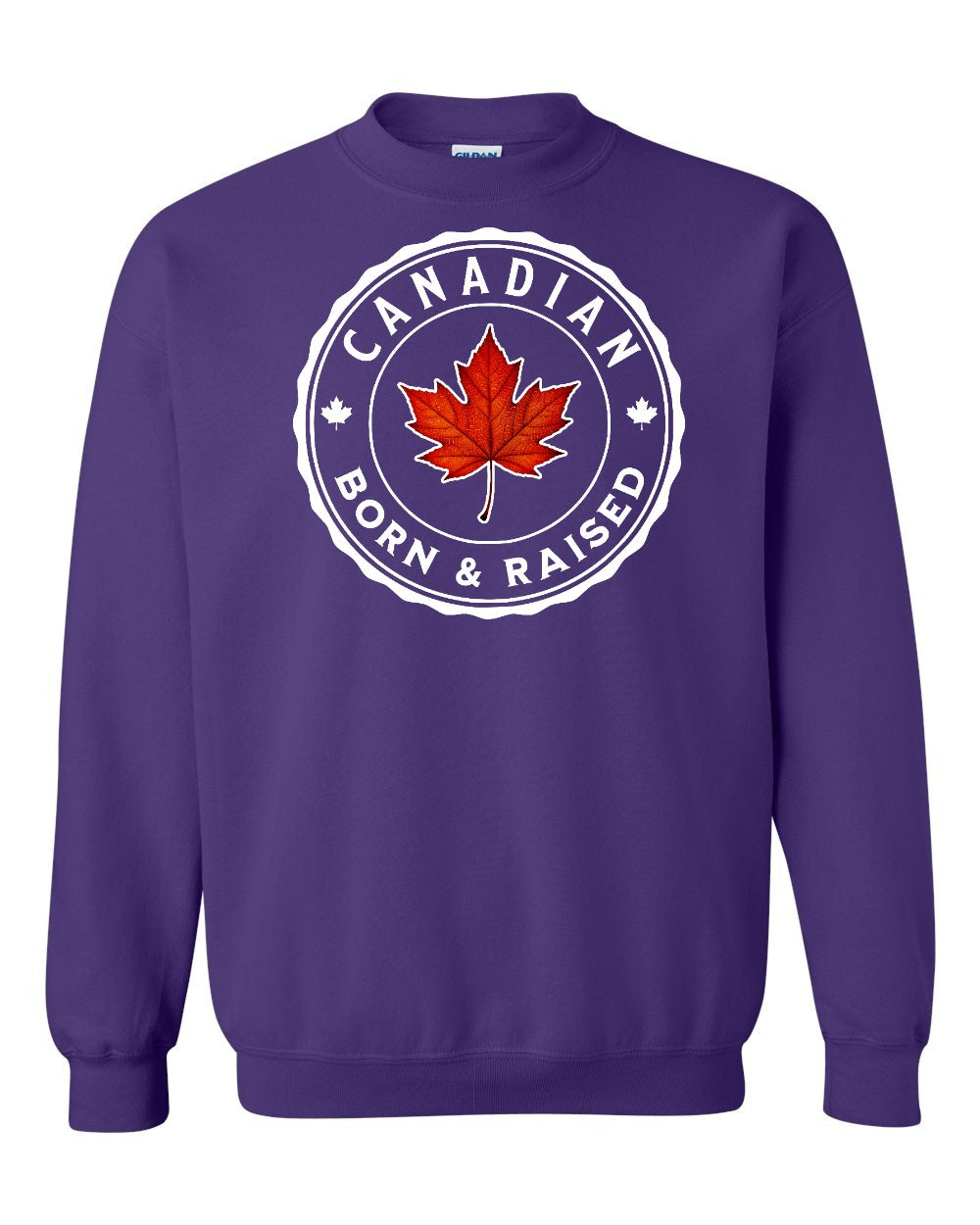 Canadian Born & Rasied Full Crewneck - Gildan Canada (sewn Internationally)