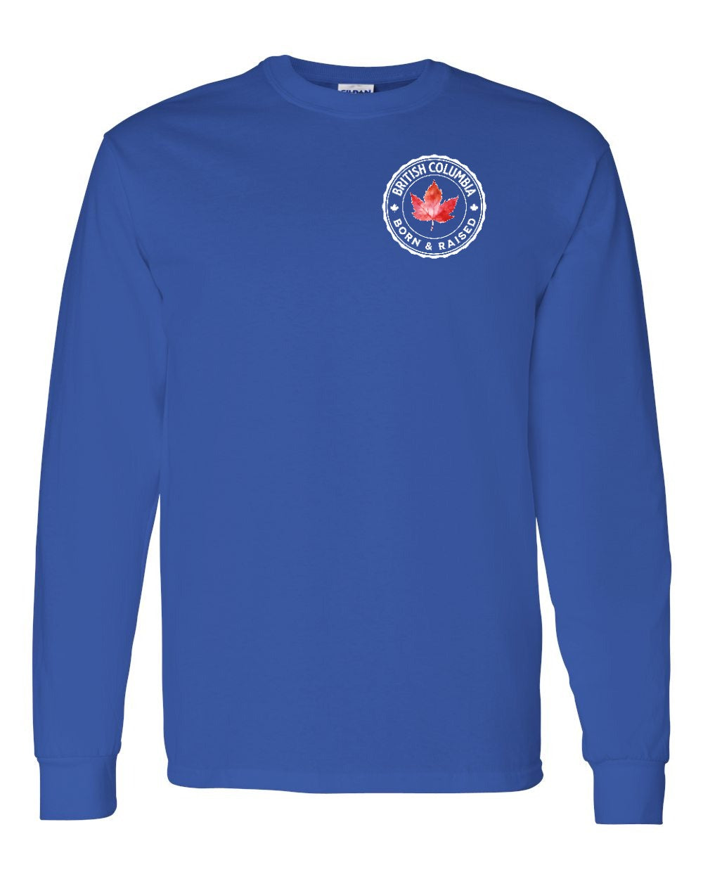 Born and Raised British Columbia Left Chest Long Sleeve - Gildan Canada (sewn Internationally)