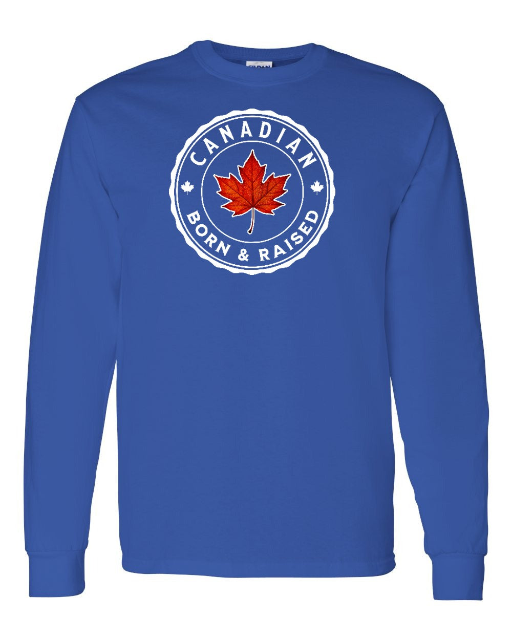 Canadian Born & Rasied Full Long Sleeve - Gildan Canada (sewn Internationally)