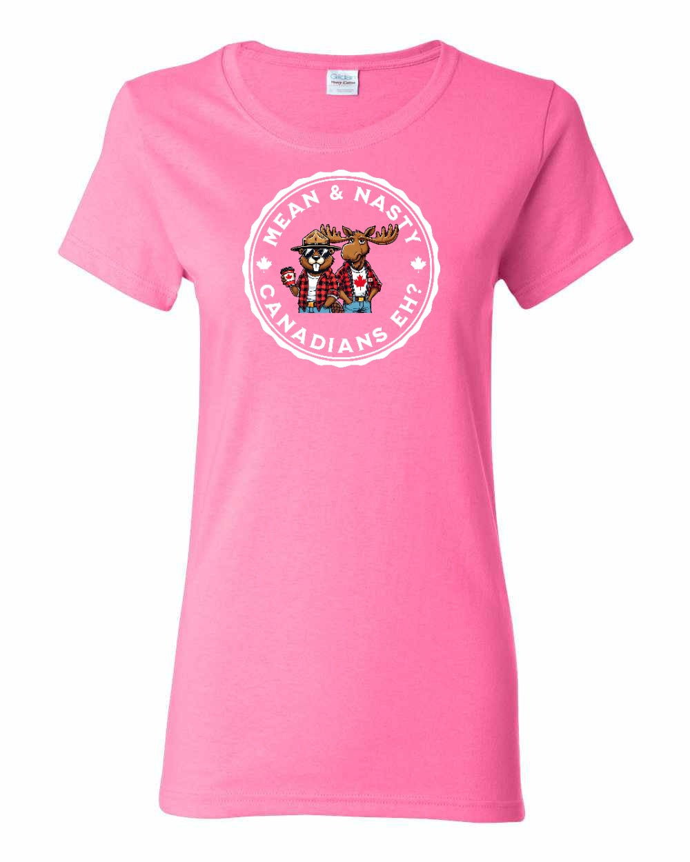 Mean and Nasty Canadians Eh! Full Front Women's Tee - Gildan Canada (sewn Internationally)