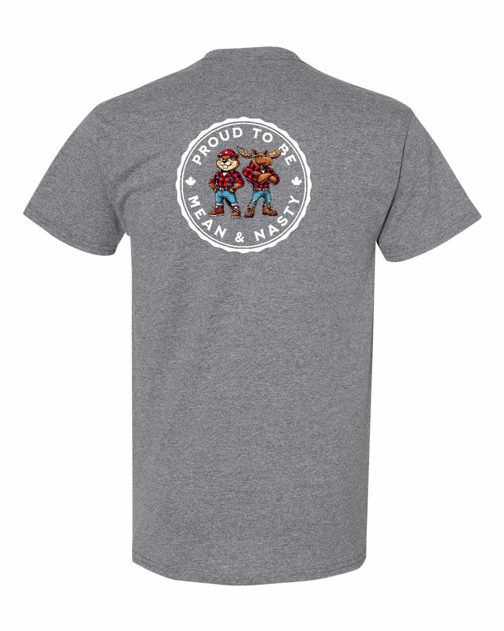 Proud to be Mean and Nasty Beaver and Moose Left Chest & Back Men's Tee - Gildan Canada (sewn Internationally)