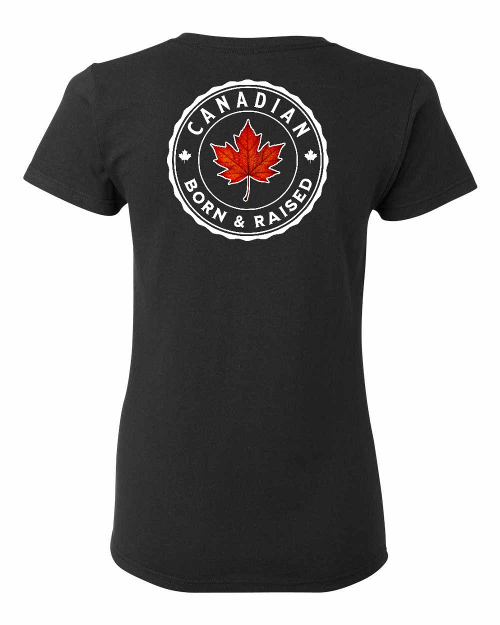 Canadian Born and Raised Left Chest And Back Women's Tee - Gildan Canada (sewn Internationally)