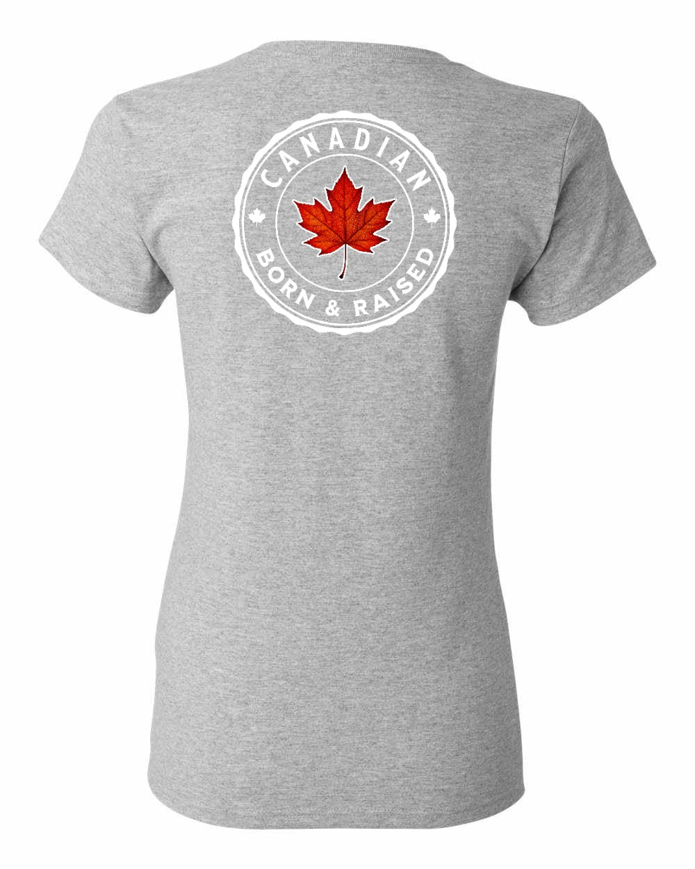 Canadian Born and Raised Left Chest And Back Women's Tee - Gildan Canada (sewn Internationally)
