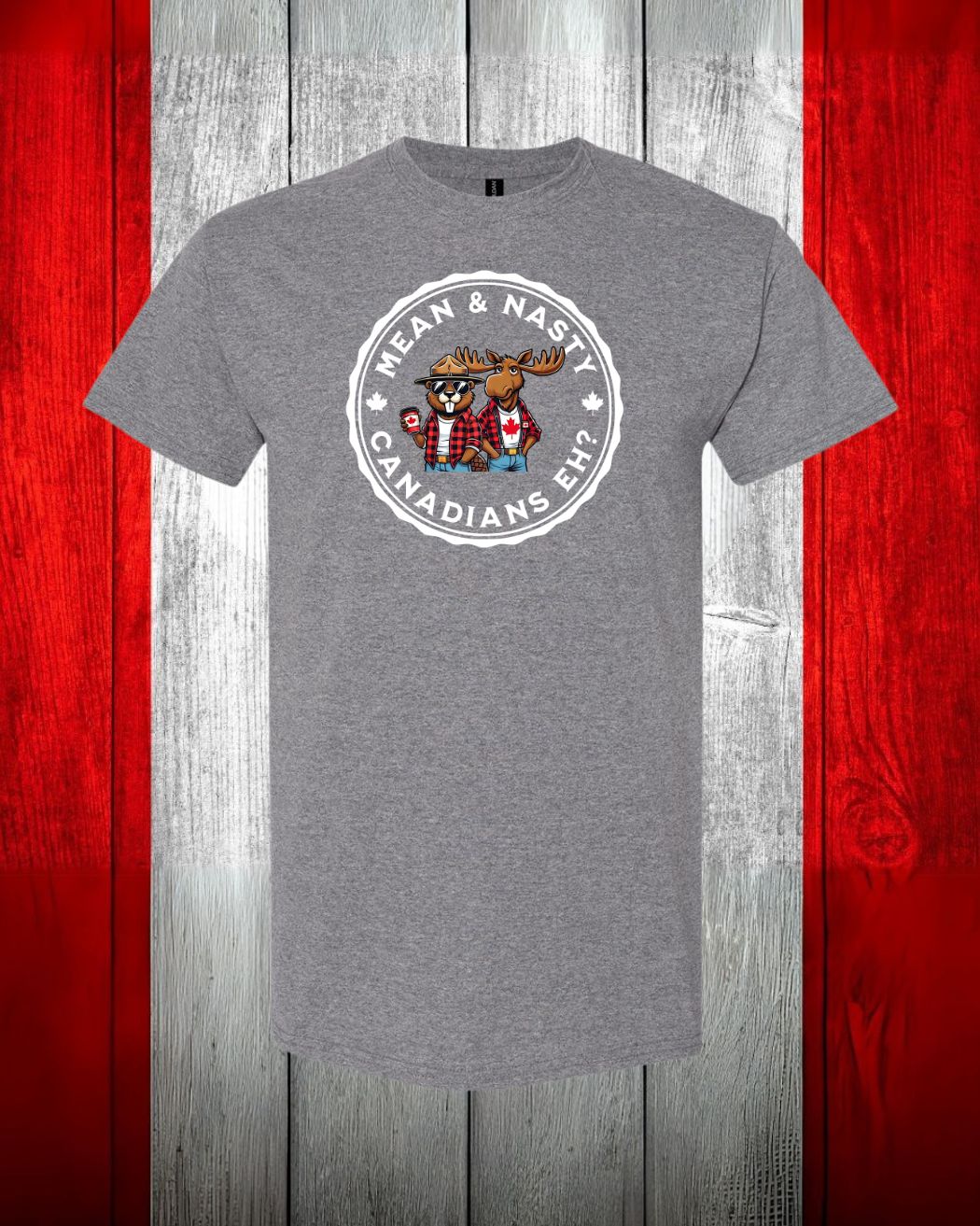 Mean & Nasty Canadian Eh? Men's Tee - Gildan Canada (sewn Internationally)