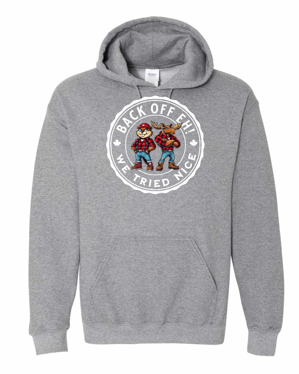Back off Eh ! We Tried Nice Full Pullover - Gildan Canada (sewn Internationally)
