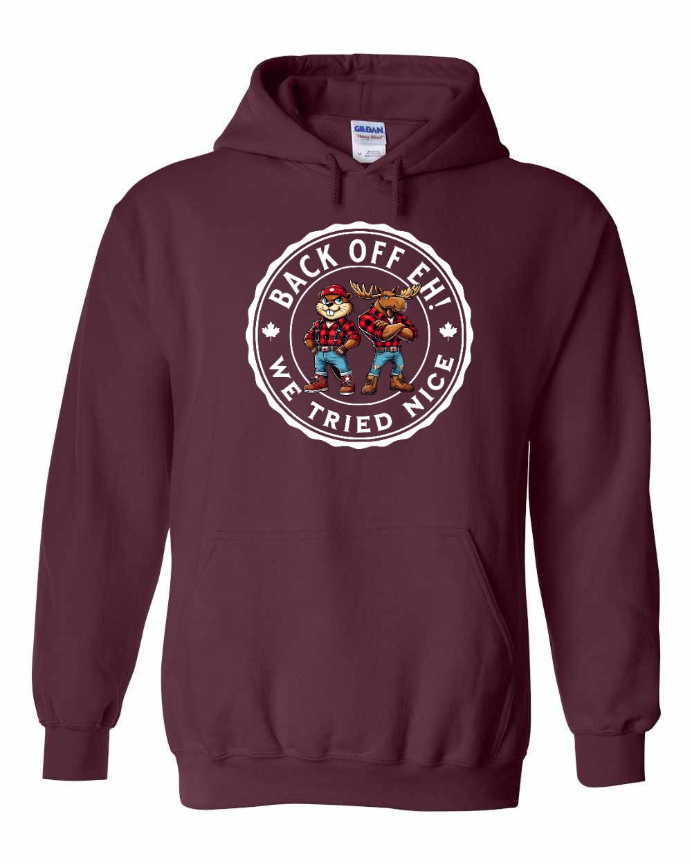 Back off Eh ! We Tried Nice Full Pullover - Gildan Canada (sewn Internationally)