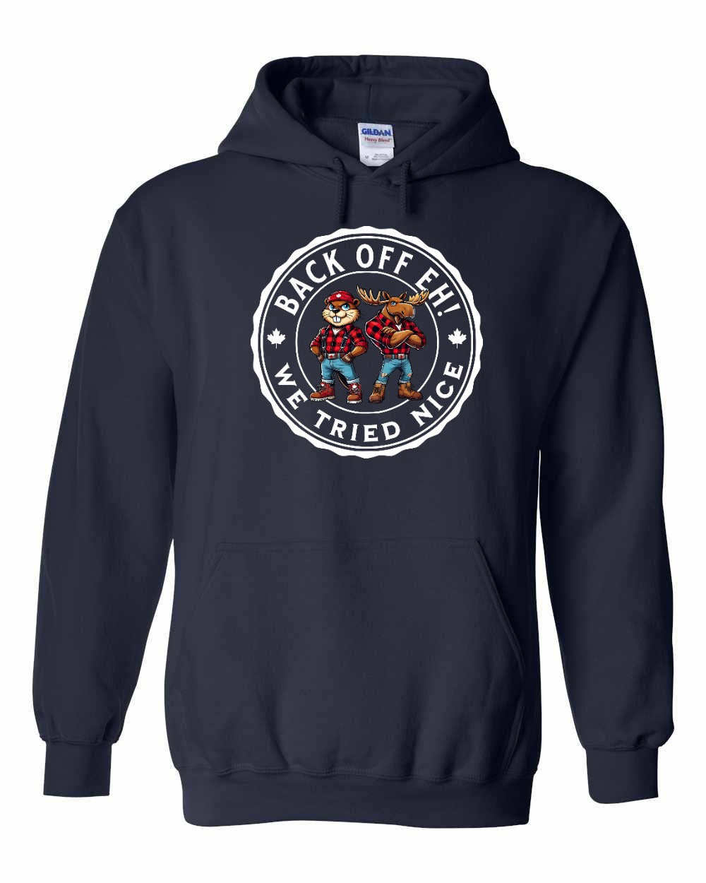 Back off Eh ! We Tried Nice Full Pullover - Gildan Canada (sewn Internationally)