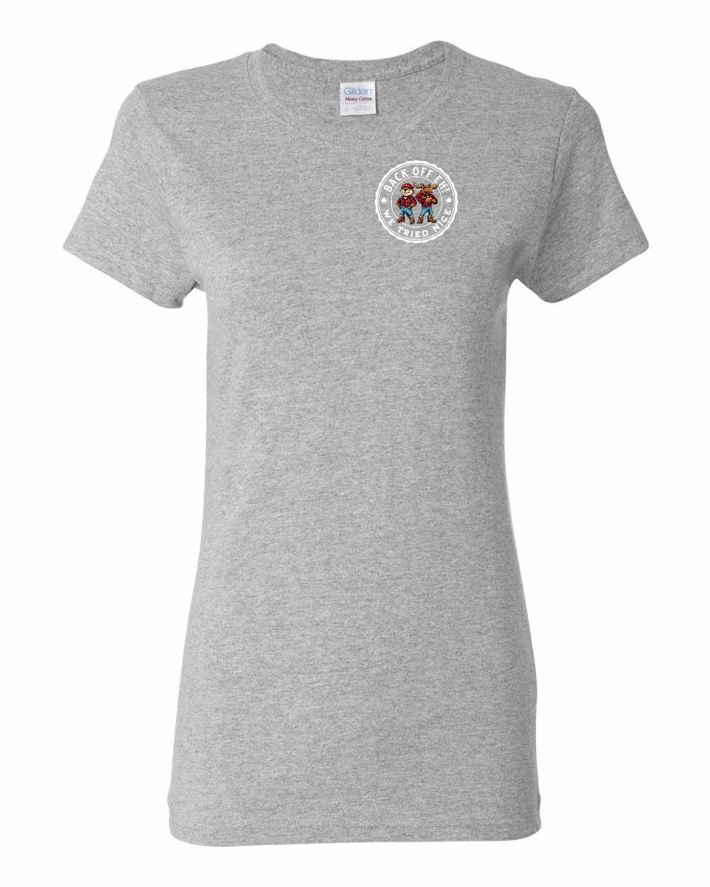 Back Off We Tried Nice Left Chest Women's Tee - Gildan Canada (sewn Internationally)