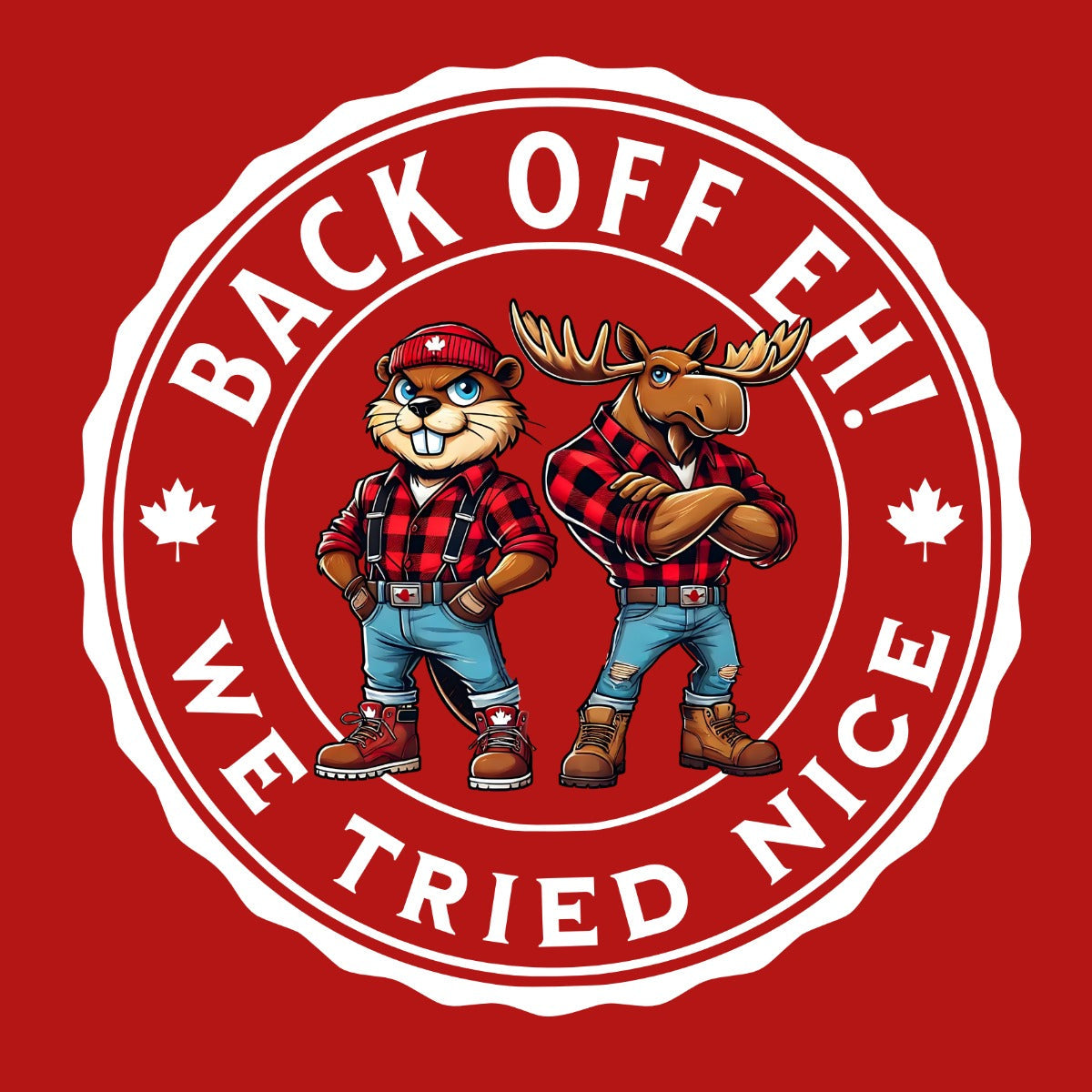 Back off  Eh ! We Tried Nice