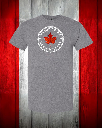 Proud to be Mean & Nasty Leaf Women's Tee - Gildan Canada (sewn Internationally)