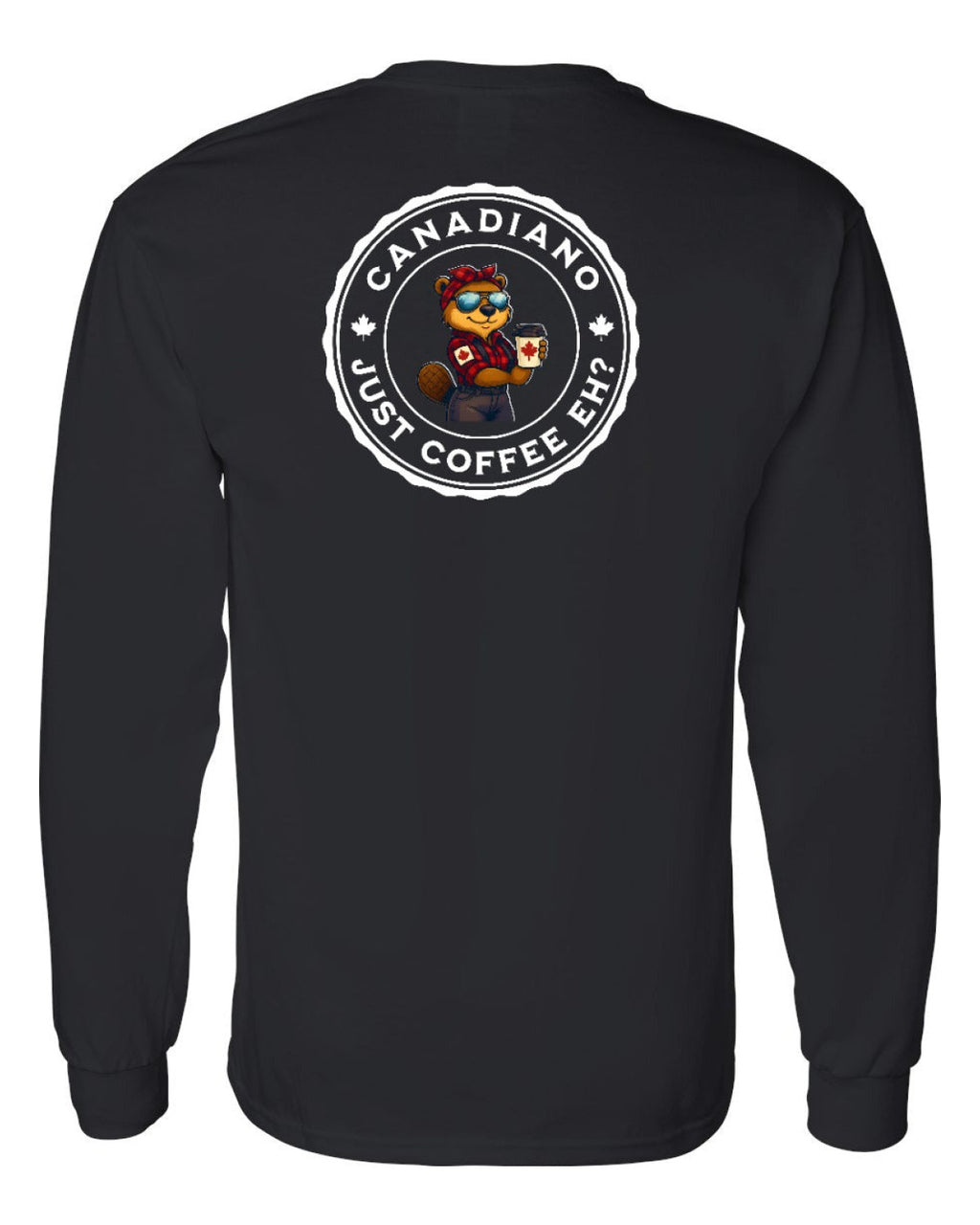 Canadiano just Coffee EH! Rosie Sunglasses Left Chest and Back Long Sleeve - Unisex