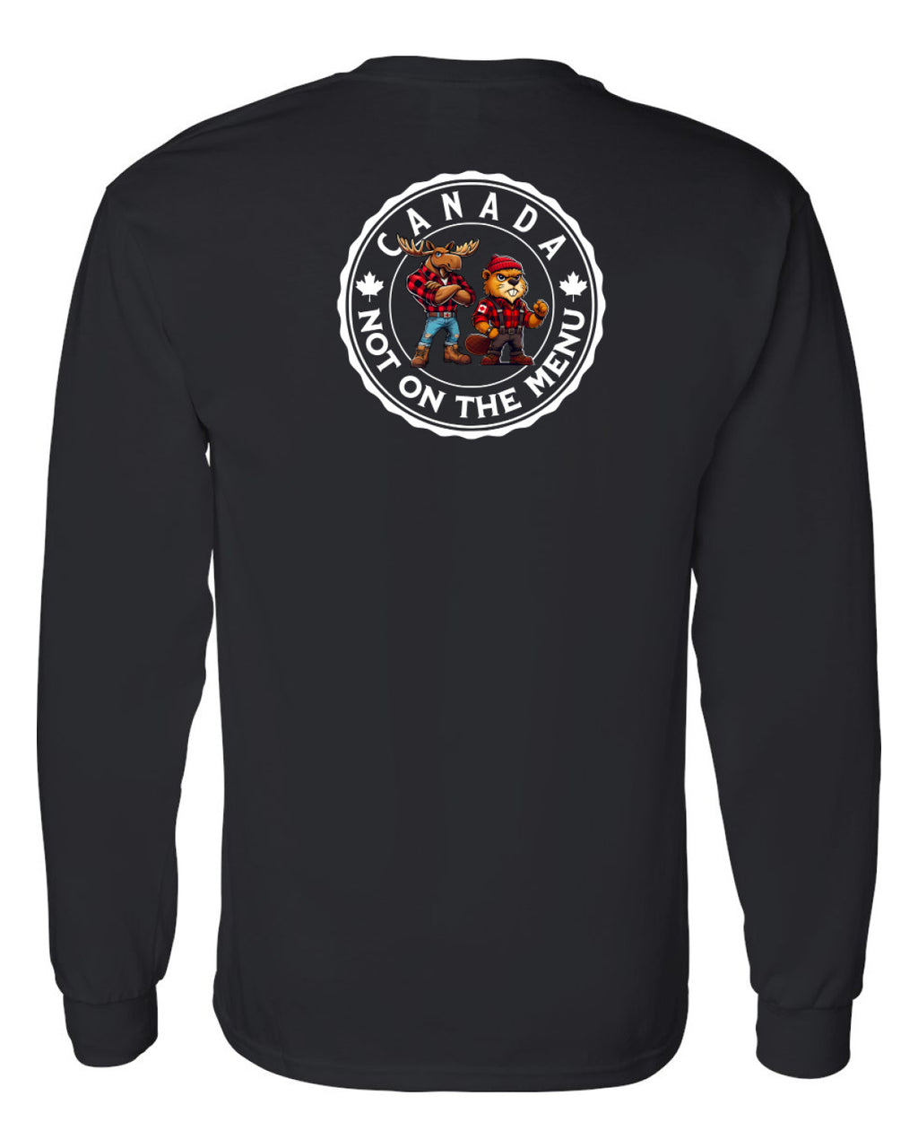 Canada Is Not On The Menu Left Chest and Back  Long Sleeve Tee ) - Unisex