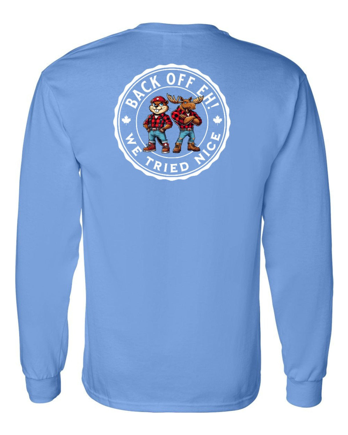 Back off  Eh ! We Tried Nice Left Chest and Back Long Sleeve - Unisex