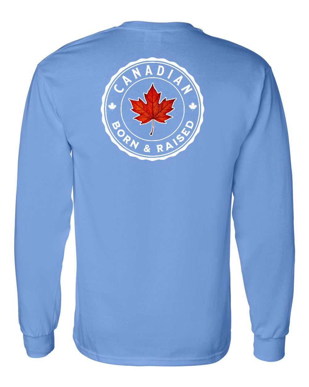 Canadian Born & Rasied Left Chest and Back Long Sleeve - Gildan Canada (sewn Internationally)