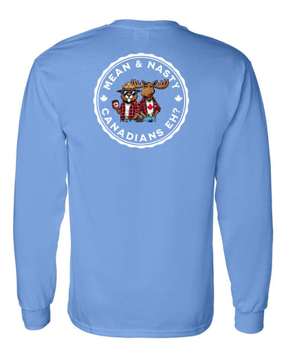 Mean & Nasty Canadians Eh! Left Chest and Back Long Sleeve - Gildan Canada (sewn Internationally)