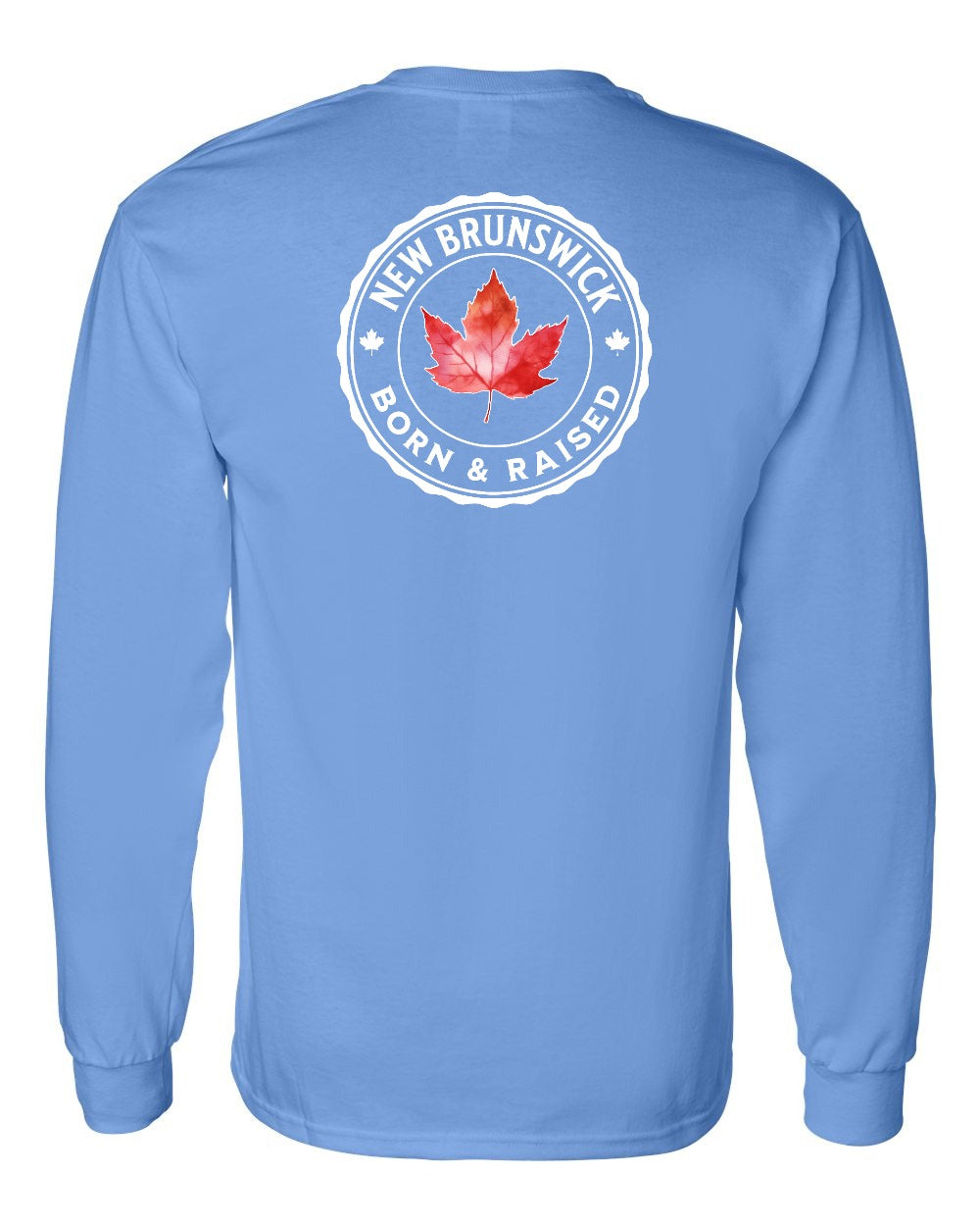 Born and Raised New Brunswick Left Chest and Back Long Sleeve - Gildan Canada (sewn Internationally)