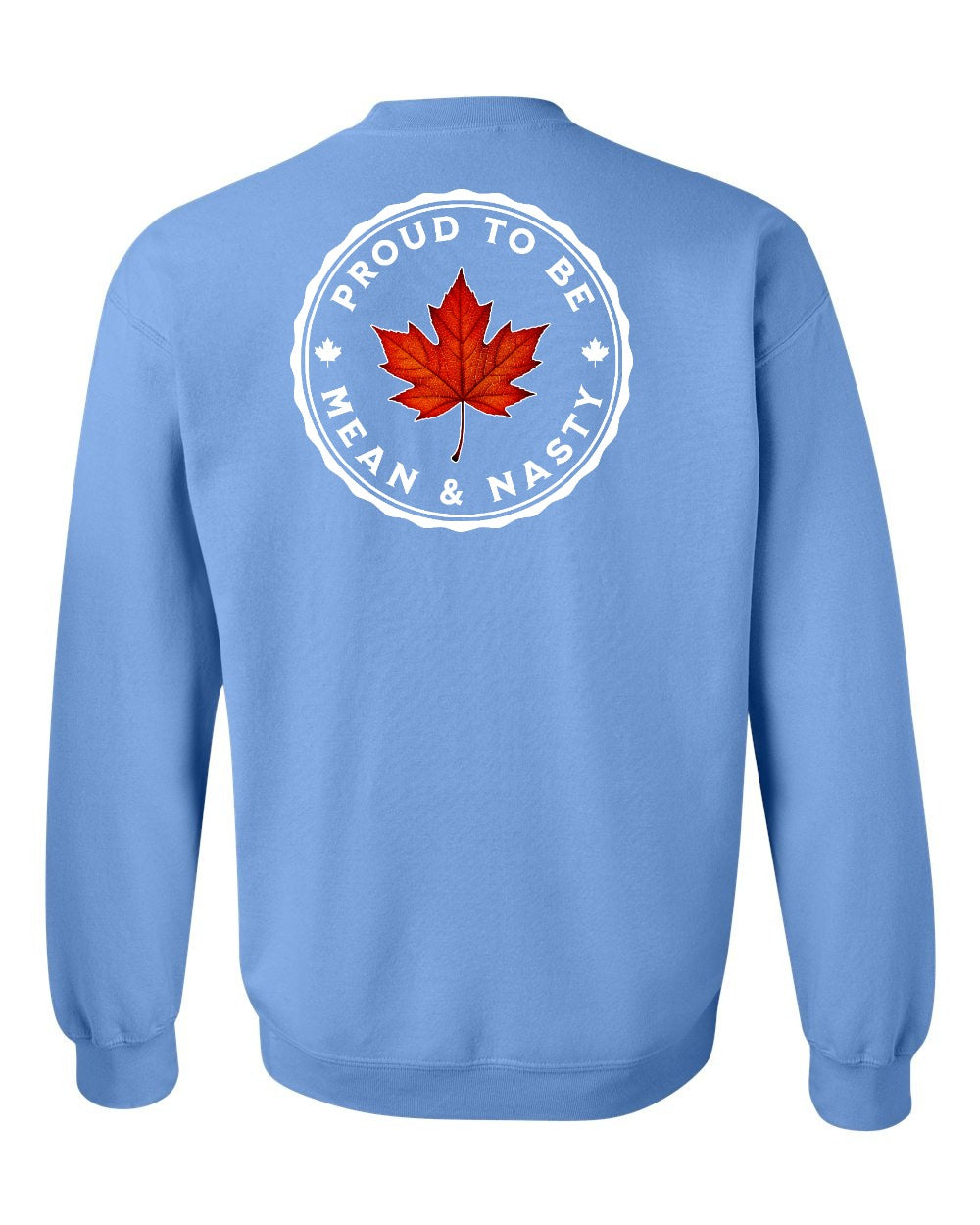 Proud Mean & Nasty Leaf Left Chest and Back Crewneck - Gildan Canada (sewn Internationally)