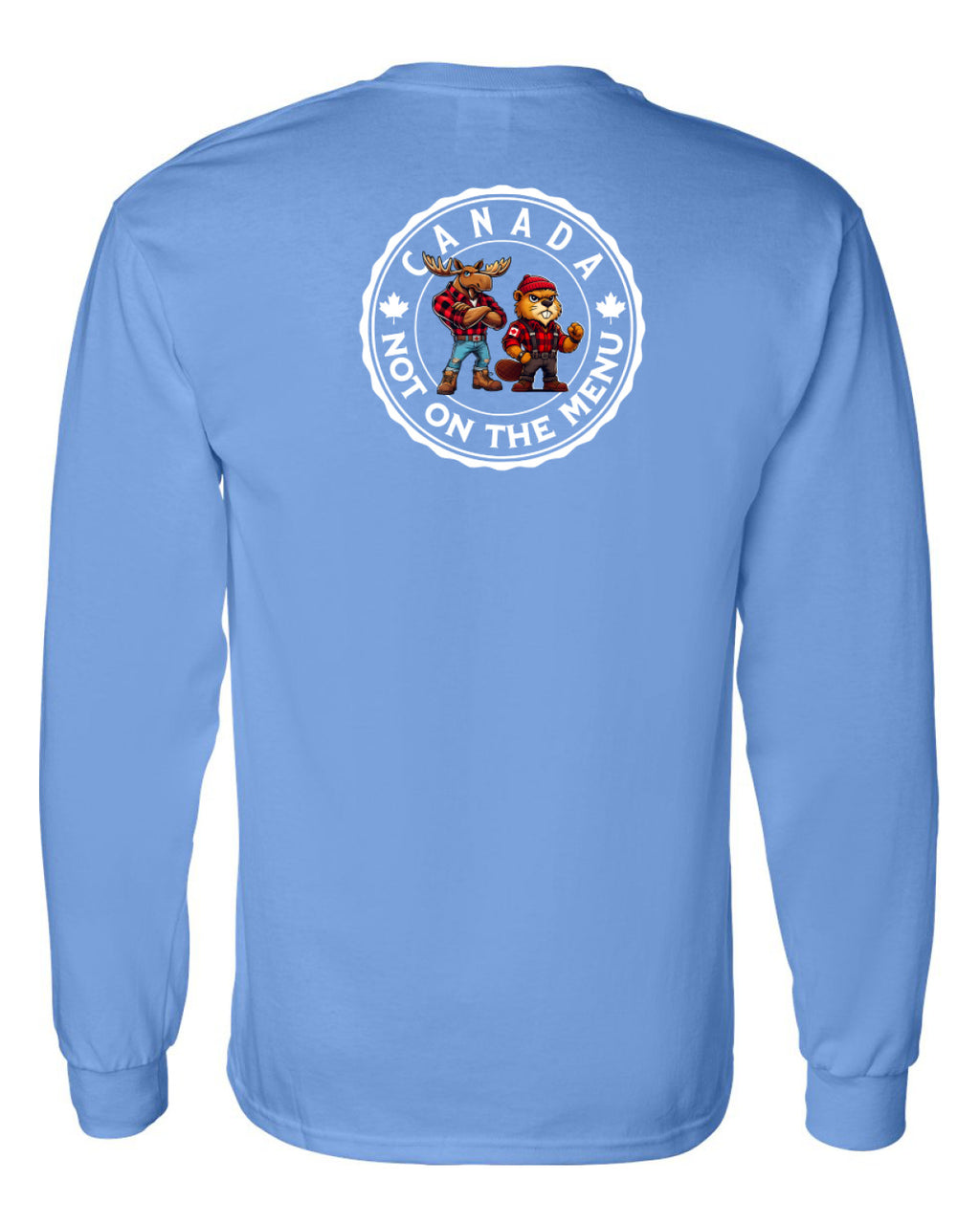 Canada Is Not On The Menu Left Chest and Back  Long Sleeve Tee ) - Unisex