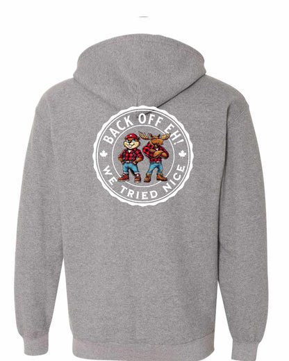Back off  Eh ! We Tried Nice Left Chest and Back Zip Hoodie - Gildan Canada (sewn Internationally)
