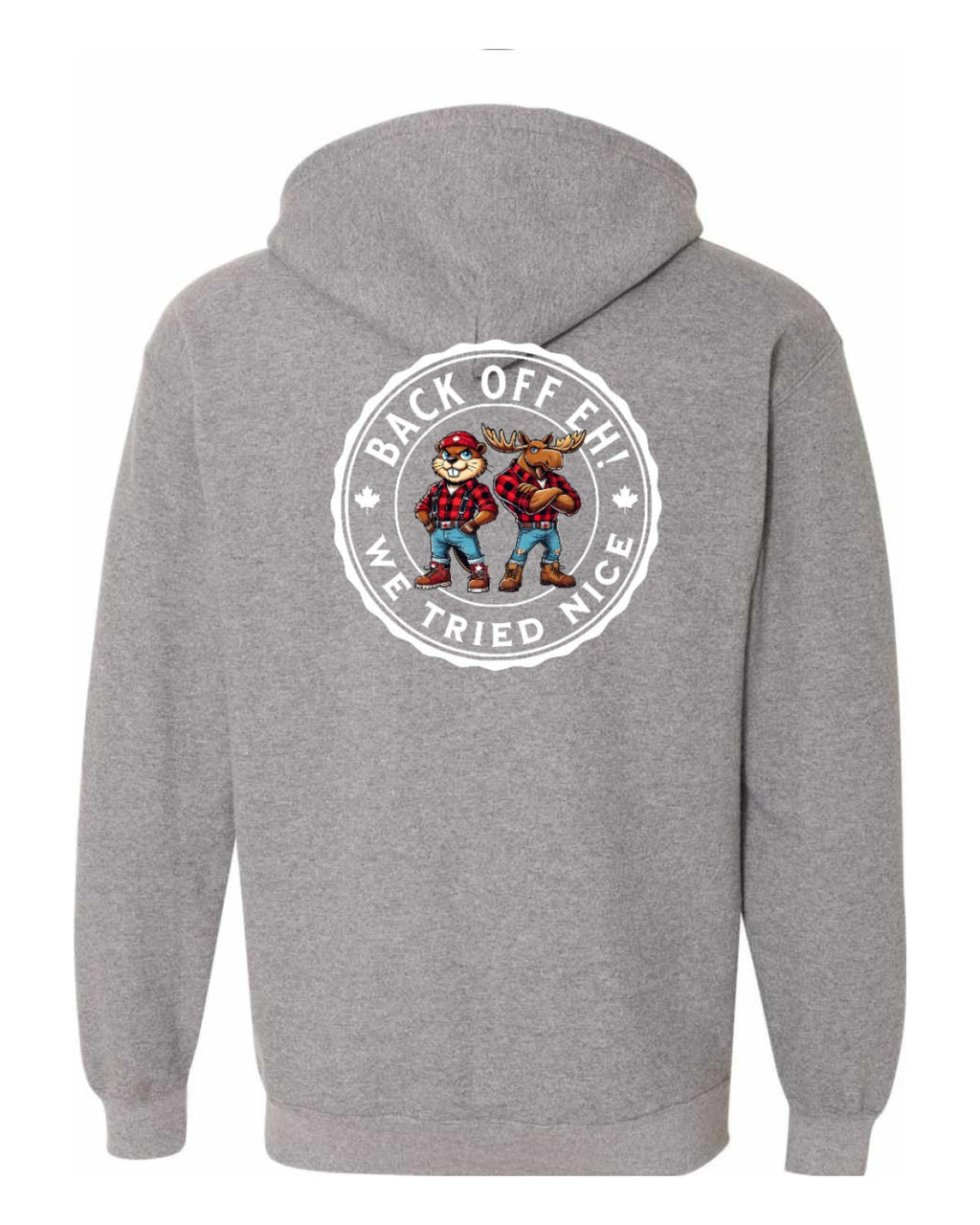 Back off  Eh ! We Tried Nice Left Chest and Back Zip Hoodie - Unisex