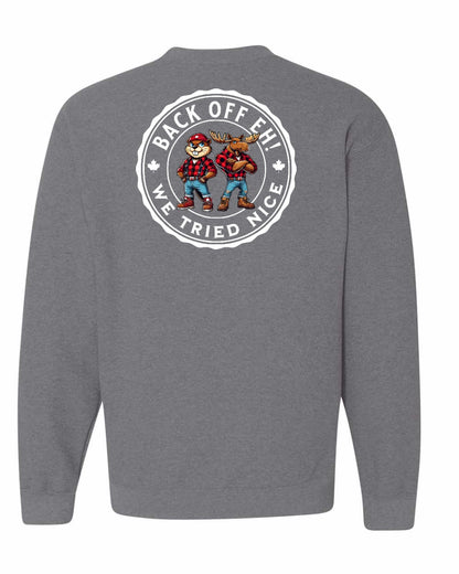 Back off  Eh ! We Tried Nice Left Chest and Back Crewneck - Gildan Canada (sewn Internationally)