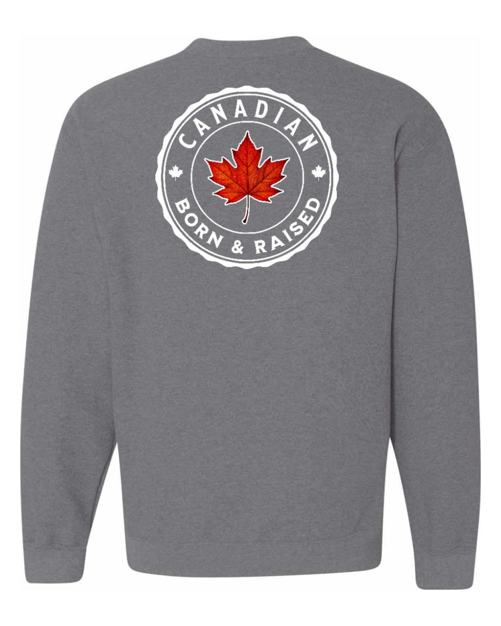 Canadian Born & Rasied Left Chest and Back Crewneck - Unisex