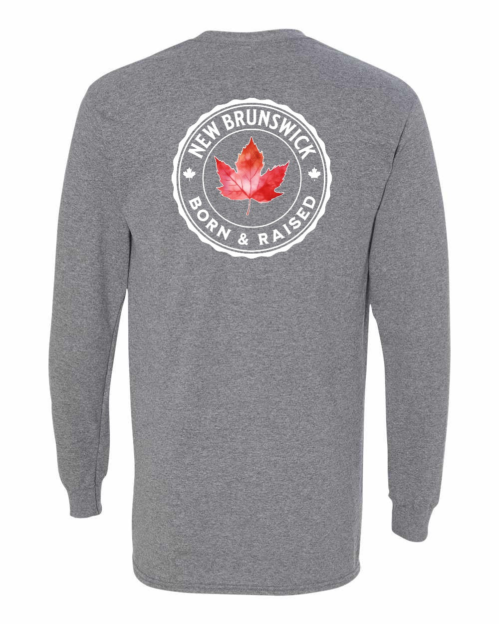 Born and Raised New Brunswick Left Chest and Back Long Sleeve - Gildan Canada (sewn Internationally)