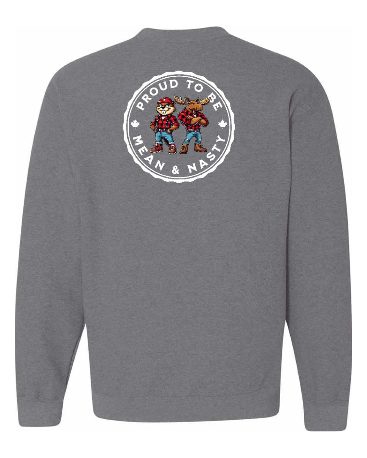Proud Mean & Nasty Beaver and Moose Left Chest and Back Crewneck - Unisex