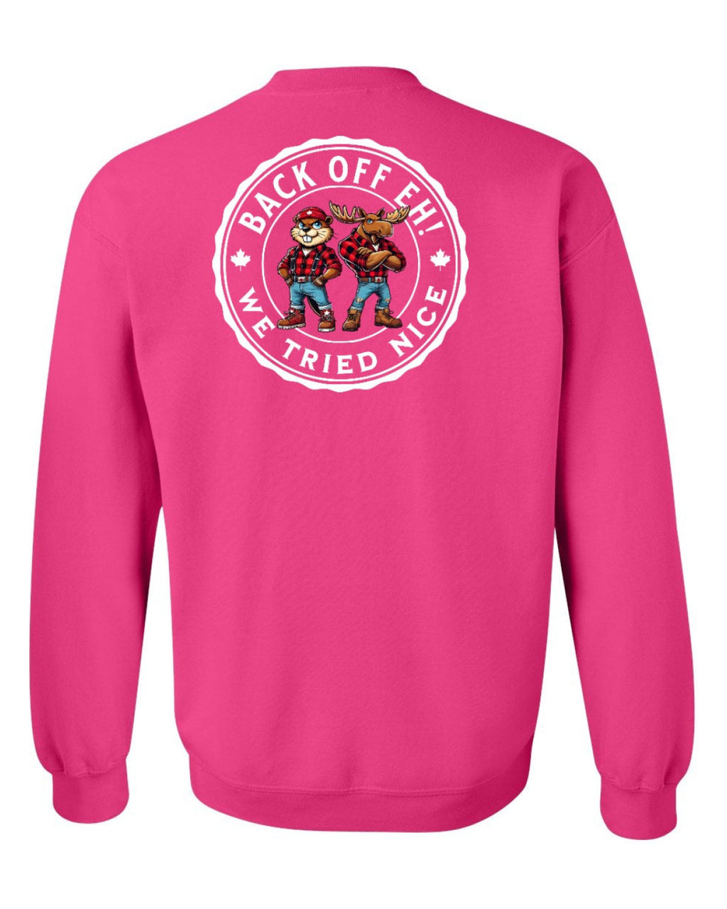 Back off  Eh ! We Tried Nice Left Chest and Back Crewneck - Unisex