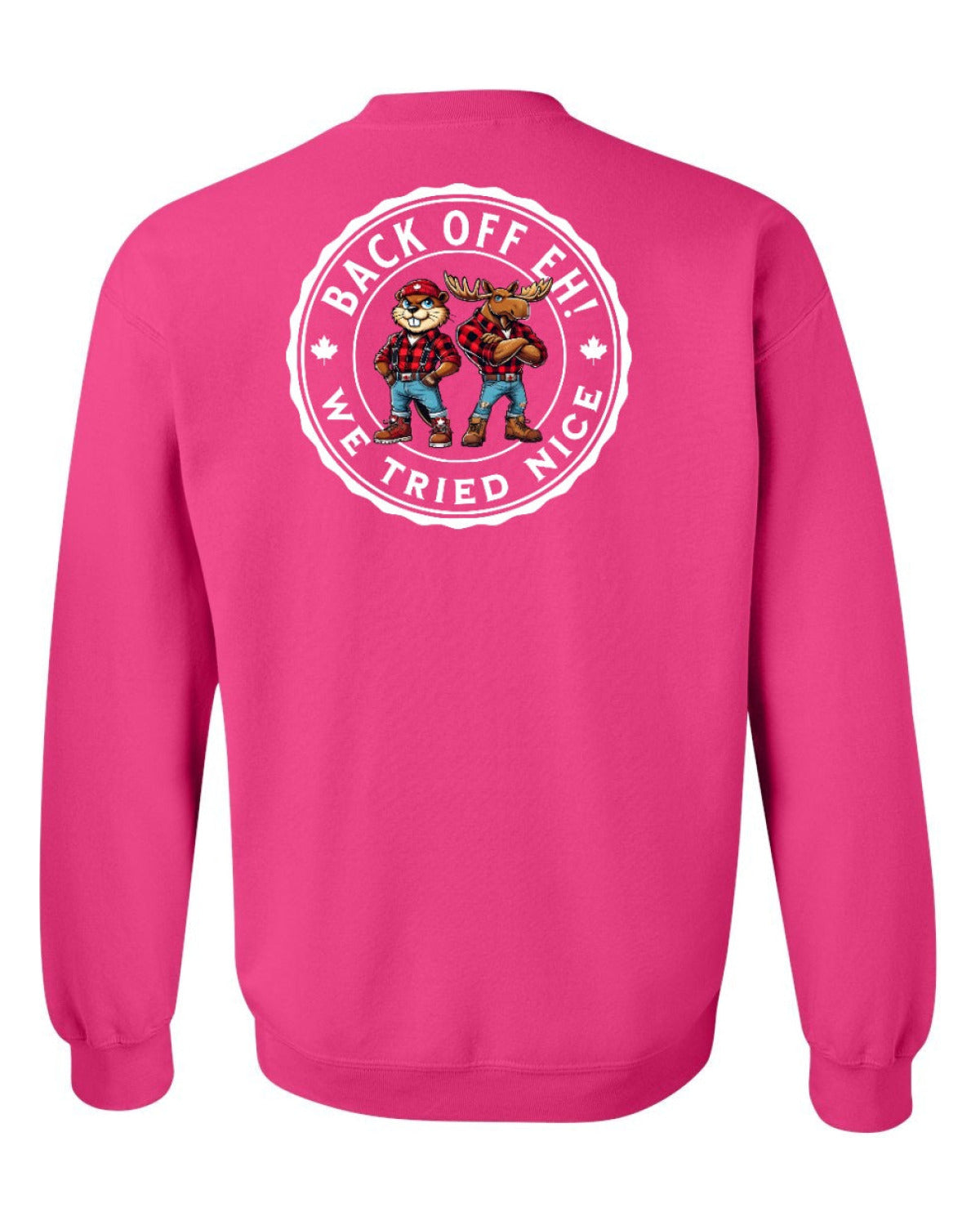 Back off  Eh ! We Tried Nice Left Chest and Back Crewneck - Unisex