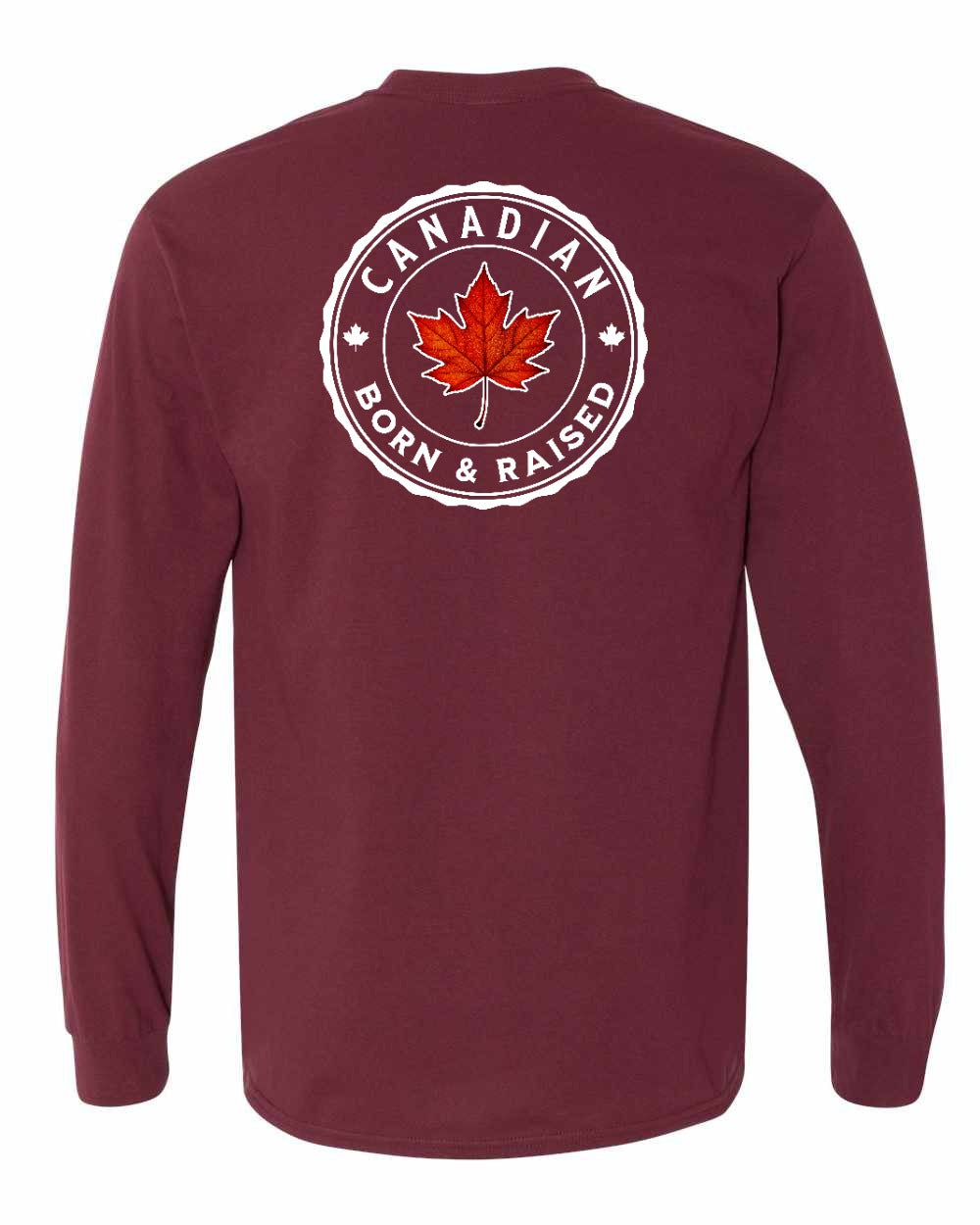 Canadian Born & Rasied Left Chest and Back Long Sleeve - Gildan Canada (sewn Internationally)