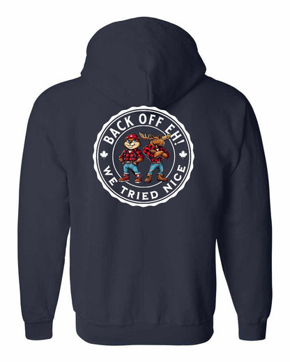 Back off  Eh ! We Tried Nice Left Chest and Back Zip Hoodie - Gildan Canada (sewn Internationally)