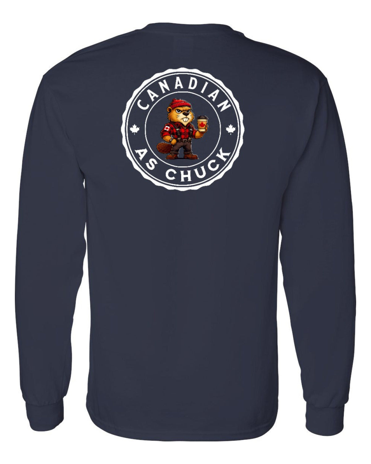 Canadian as Chuck Male Beaver Left Chest and Back Long Sleeve - Unisex