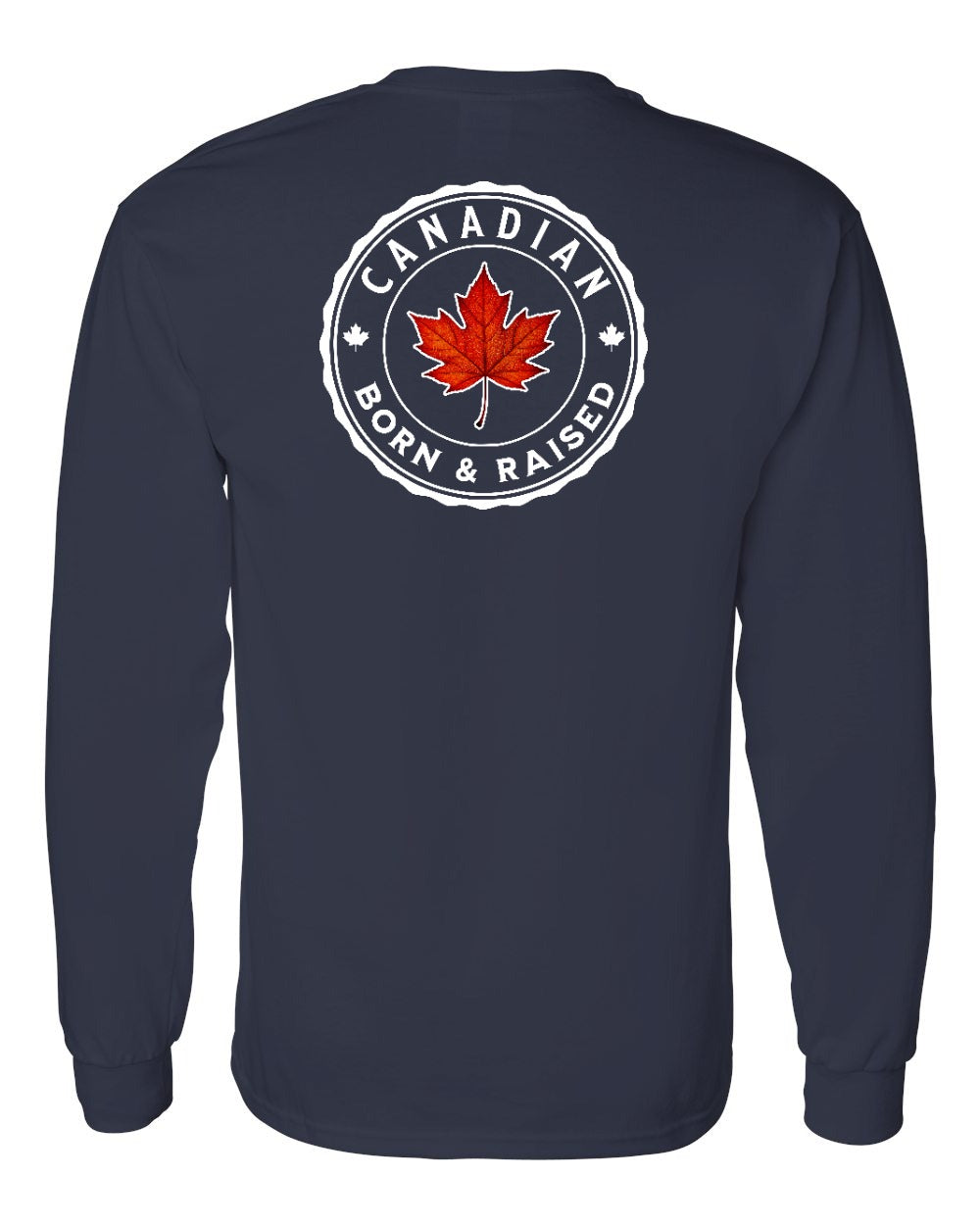 Canadian Born & Rasied Left Chest and Back Long Sleeve - Gildan Canada (sewn Internationally)