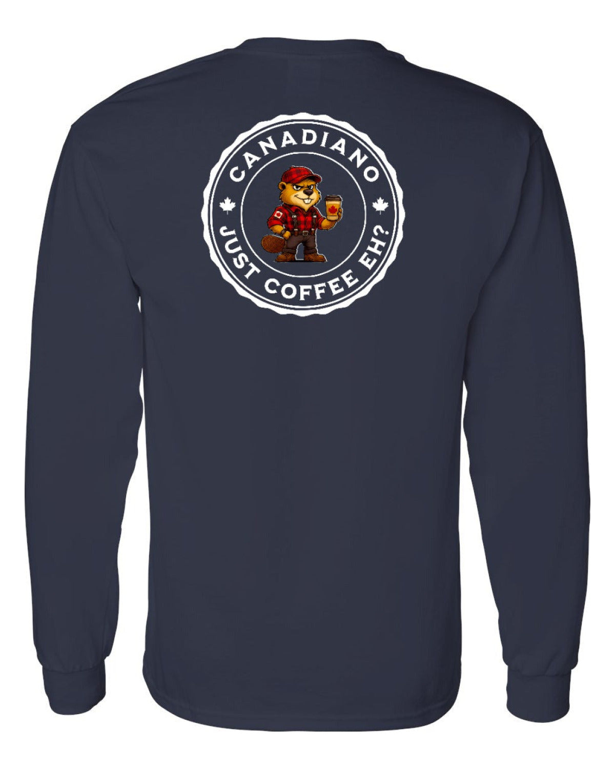 Canadiano just Coffee EH! Male Beaver Left Chest and Back Long Sleeve - Unisex